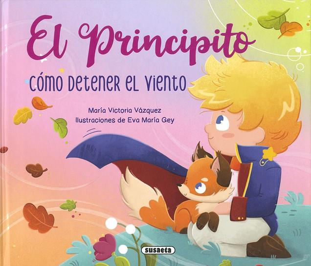 PRINCIPITO : CÓMO DETENER EL VIENTO | 9788467798739 | VÁZQUEZ COSSÍO, ANA VICTORIA ; GEY, EVA MARÍA