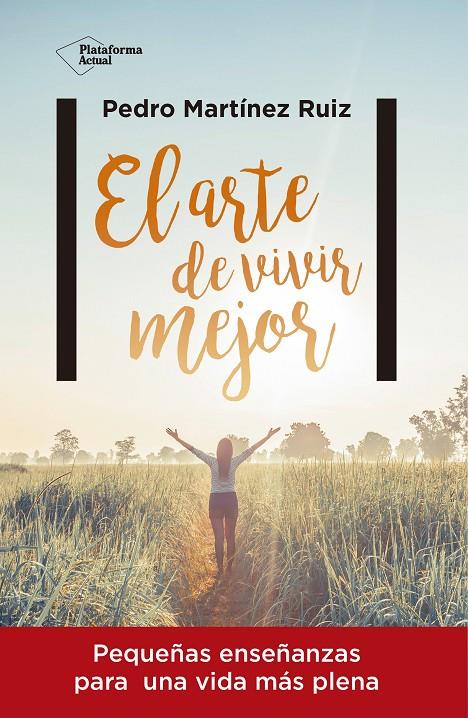 ARTE DE VIVIR MEJOR, EL | 9788416820429 | MARTINEZ RUIZ, PEDRO