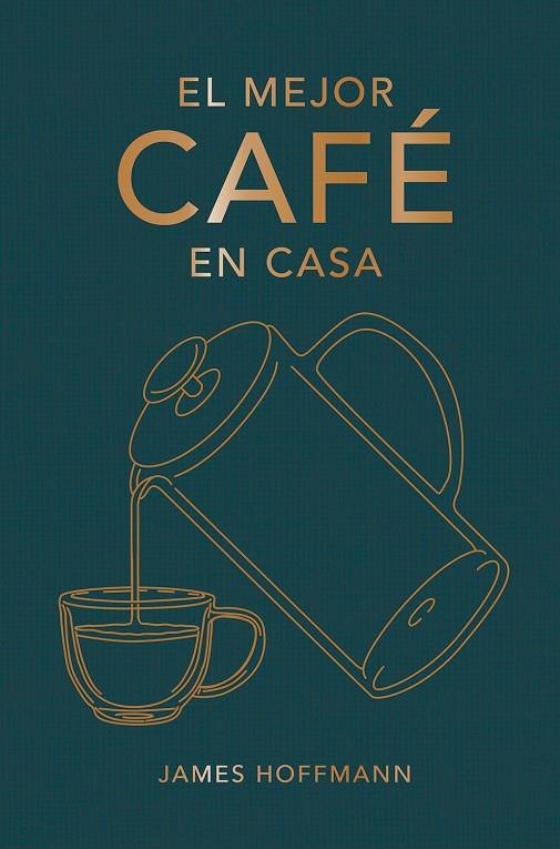 MEJOR CAFÉ EN CASA, EL | 9788419043184 | HOFFMANN, JAMES