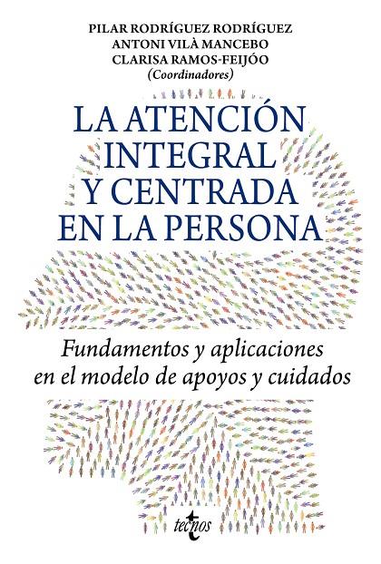 ATENCIÓN INTEGRAL Y CENTRADA EN LA PERSONA, LA | 9788430986842 | RODRÍGUEZ, PILAR ; VILÀ, ANTONI ; RAMOS-FEIJÓO, CLARISA