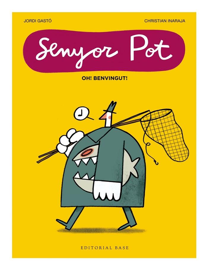 SENYOR POT : OH! BENVINGUT! | 9791387728076 | INARAJA, CHRISTIAN ; GASTO, JORDI