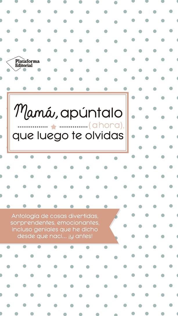 MAMA, APUNTALO QUE LUEGO TE OLVIDAS | 9788416820993