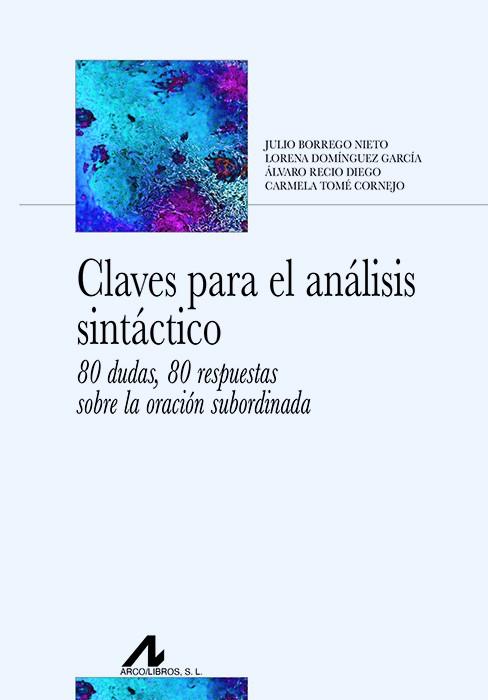 CLAVES PARA EL ANÁLISIS SINTÁCTICO | 9788471339508 | BORREGO NIETO, JULIO/DOMÍNGUEZ GARCÍA, LORENA/RECIO DIEGO, ÁLVARO/TOMÉ CORNEJO, CARMELA