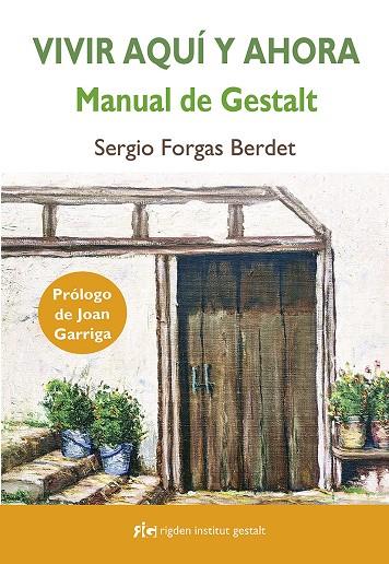 VIVIR AQUÍ Y AHORA : MANUAL DE GESTALT | 9788494998461 | FORGAS BERDET, SERGIO