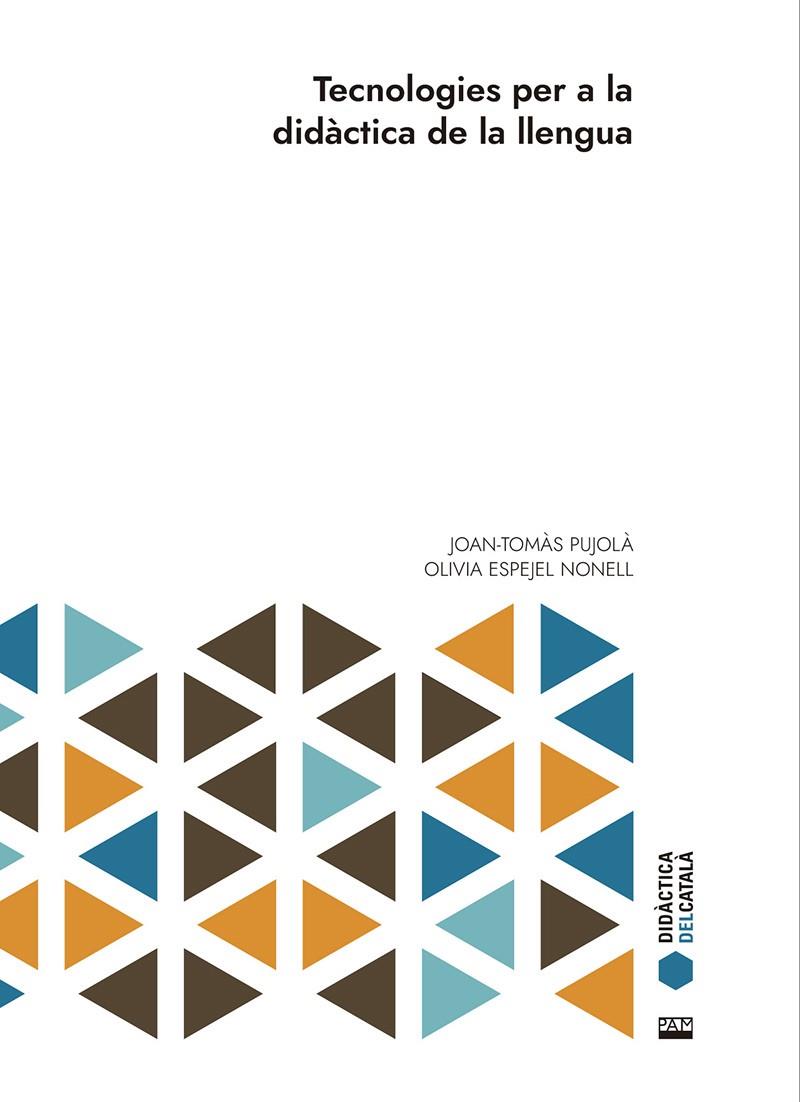 TECNOLOGIES PER A LA DIDÀCTICA DE LA LLENGUA | 9788491913801 | PUJOLÀ, JOAN-TOMÀS ; ESPEJEL NONELL, OLÍVIA