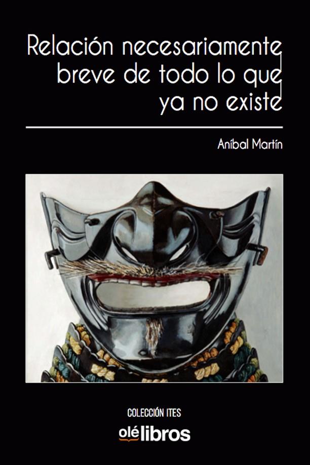 RELACION NECESARIAMENTE BREVE DE TODO LO QUE YA NO EXISTE | 9788418208133 | MARTIN, ANIBAL