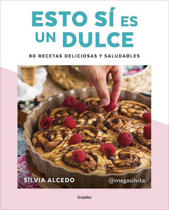 ESTO SÍ ES UN DULCE : 80 RECETAS DELICIOSAS Y SALUDABLES | 9788417752637 | ALCEDO, SILVIA