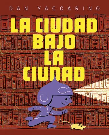 CIUDAD BAJO LA CIUDAD, LA | 9788467974034 | YACCARINO, DAN