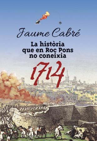 HISTORIA QUE EN ROC PONS NO CONEIXIA : 1714 | 9788424649470 | CABRE, JAUME