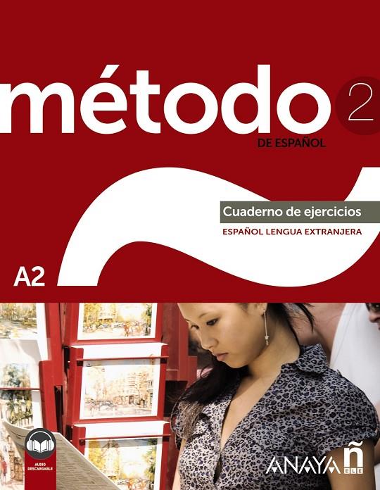 MÉTODO 2 DE ESPAÑOL (A2) CUADERNO DE EJERCICIOS  | 9788414335598 | PELÁEZ SANTAMARÍA, SALVADOR ; ESTEBA RAMOS, DIANA ; ZAYAS LÓPEZ, PURIFICACIÓN