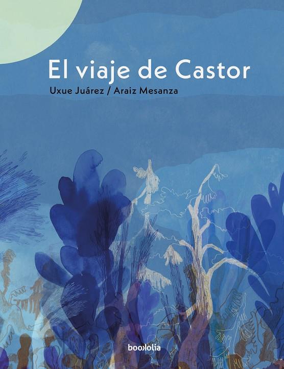VIAJE DE CASTOR, EL | 9788418284298 | JUÁREZ GAZTELU, UXUE