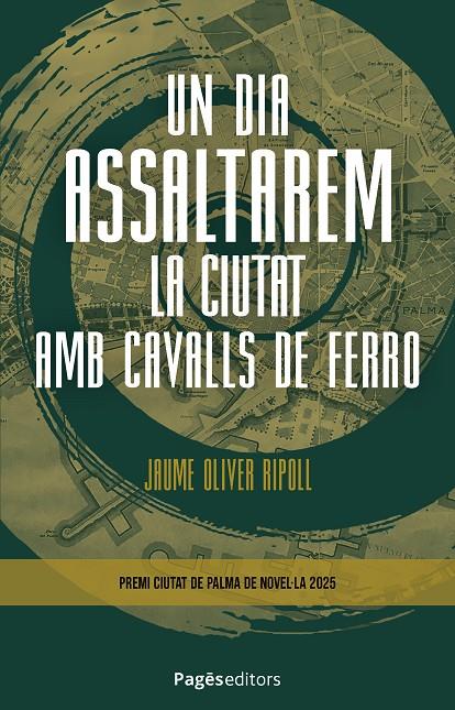 UN DIA ASSALTAREM LA CIUTAT AMB CAVALLS DE FERRO | 9788413037042 | OLIVER RIPOLL, JAUME
