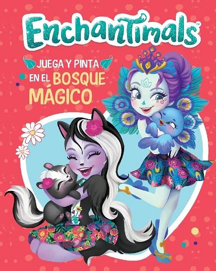 ENCHANTIMALS : JUEGA Y PINTA EN EL BOSQUE MAGICO | 9788448851705 | VARIOS AUTORES,