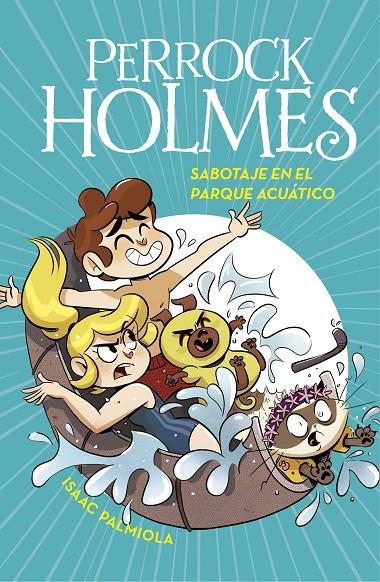 PERROCK HOLMES 14 : SABOTAJE EN EL PARQUE ACUATICO | 9788418038242 | PALMIOLA, ISAAC