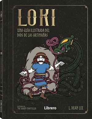 LOKI : UNA GUIA ILUSTRADA DEL DIOS DE LAS ARTIMAÑAS | 9789464991277 | LEE, L. DEAN ; THE SAXON STORYTELLER
