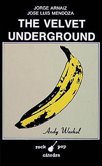 VELVET UNDERGROUND, THE | 9788437608396 | Arnaiz, Jorge ; Mendoza, José Luis