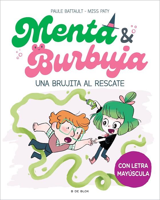 MENTA Y BURBUJA 4 : UNA BRUJITA AL RESCATE | 9788419522061 | BATTAULT, PAULE ; MISS PATY