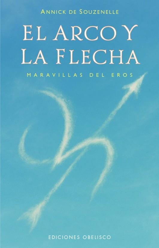 ARCO Y LA FLECHA, EL | 9788411723763 | DE SOUZENELLE, ANNICK