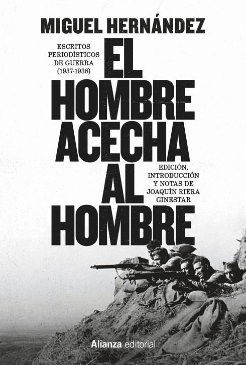 HOMBRE ACECHA AL HOMBRE : ESCRITOS PERIODÍSTICOS DE GUERRA (1937-1938) | 9791370091422 | HERNÁNDEZ, MIGUEL ; RIERA GINESTAR, JOAQUÍN