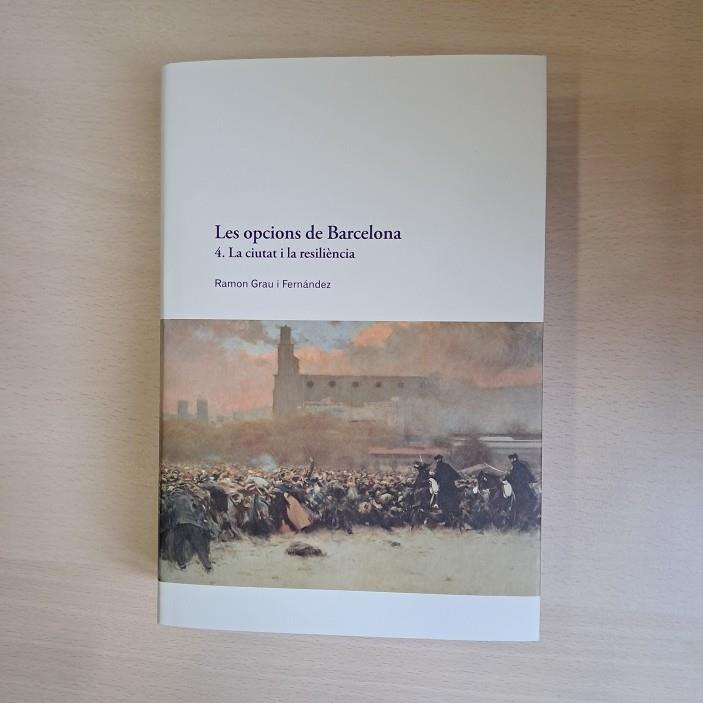 OPCIONS DE BARCELONA, LES :  LA CIUTAT I LA RESILIÈNCIA | 9788491567189 | GRAU I FERNÁNDEZ, RAMON