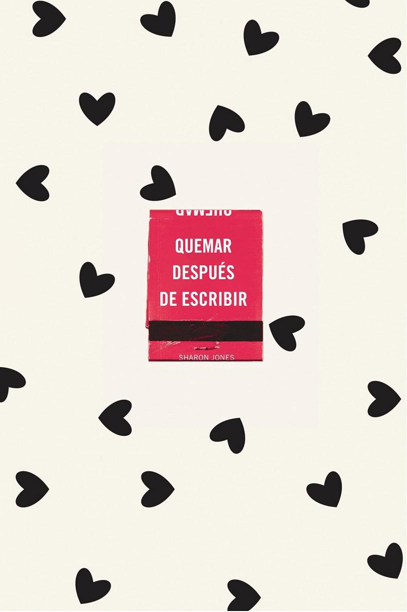 QUEMAR DESPUÉS DE ESCRIBIR (EDICIÓN OFICIAL CORAZONES) | 9788491299752 | JONES, SHARON