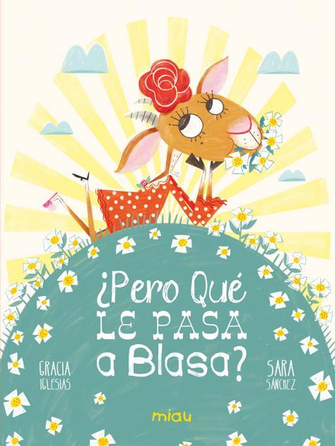 PERO QUÉ LE PASA A BLASA? | 9788418609824 | IGLESIAS LODARES, GRACIA