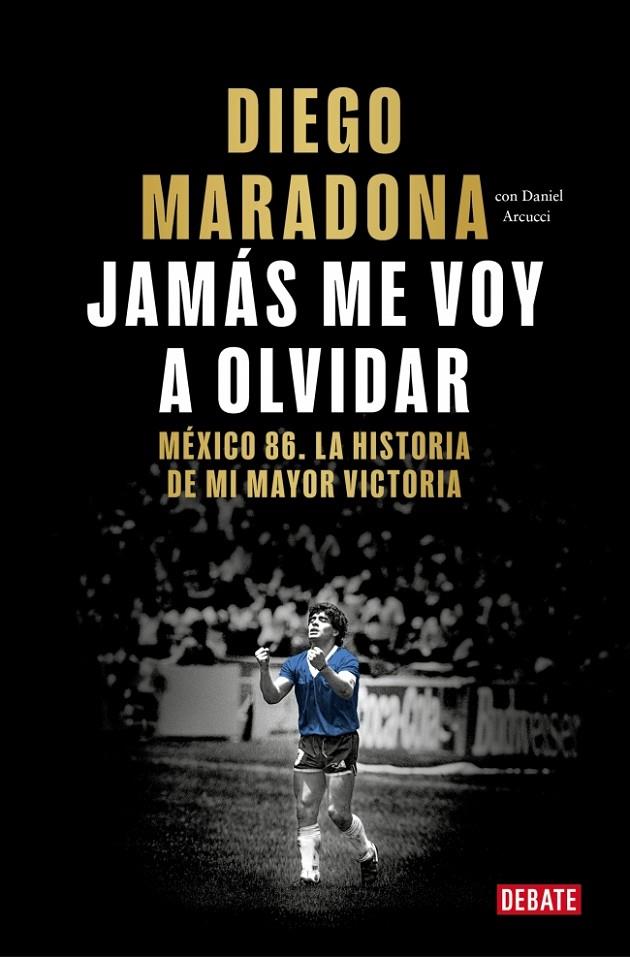 JAMÁS ME VOY A OLVIDAR | 9788410433687 | MARADONA, DIEGO ARMANDO