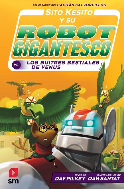 SITO KESITO Y SU ROBOT GIGANTESCO VS. LOS BUITRES BESTIALES DE VENUS | 9788413182834 | PILKEY, DAV ; SANTAT, DAN