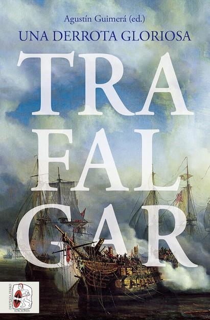 TRAFALGAR :  UNA DERROTA GLORIOSA | 9788412658873 | LA PARRA, EMILIO/BAUDOT MONROY, MARÍA HARDING, RICHARD MONAQUE, RÉMI/DUFFY, MICHAEL/RODRÍGUEZ GONZÁL