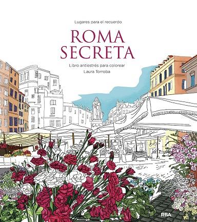 ROMA SECRETA : LIBRO ANTIESTRÉS PARA COLOREAR | 9788411323031 | TORROBA, LAURA