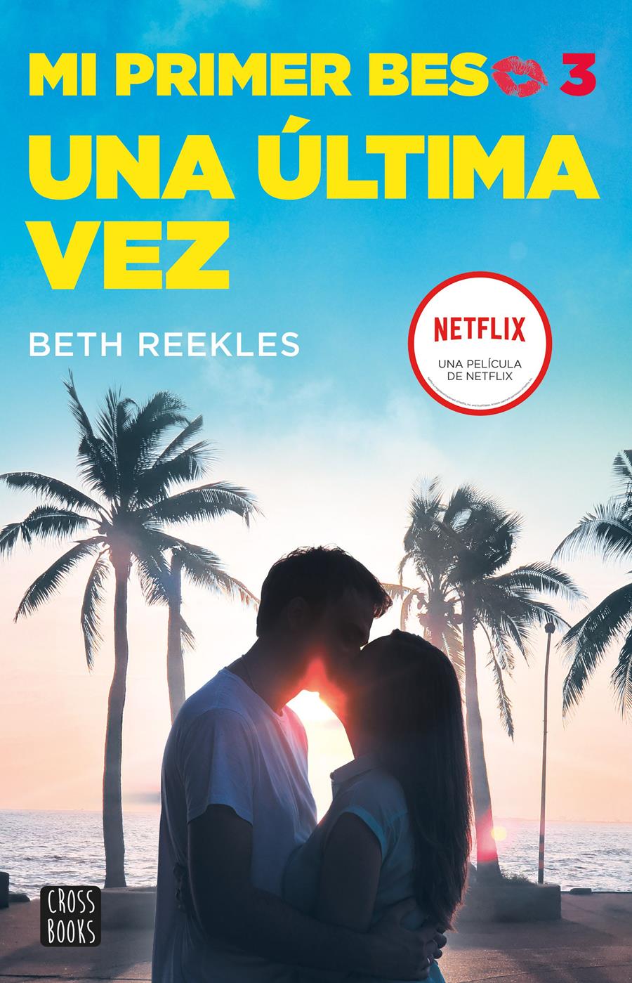MI PRIMER BESO 3 : UNA ÚLTIMA VEZ | 9788408236863 | REEKLES, BETH