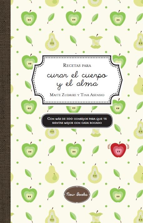 RECETAS PARA CURAR EL CUERPO Y EL ALMA | 9788494217166 | ZUDAIRE LANDA, MAITE ; ASENSIO MARTÍNEZ, VALENTINA