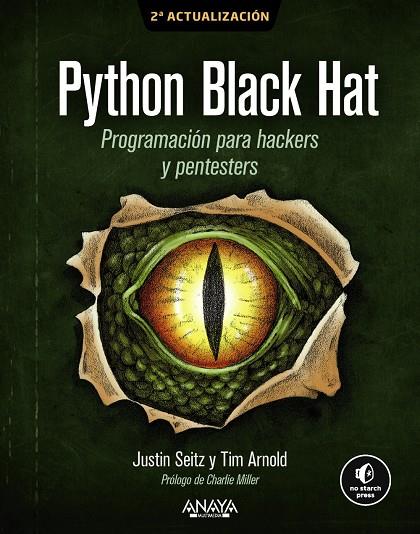 PYTHON BLACK HAT : PROGRAMACIÓN PARA HACKERS Y PENTESTERS | 9788441552258 | ARNOLD, TIM ; SEITZ, JUSTIN