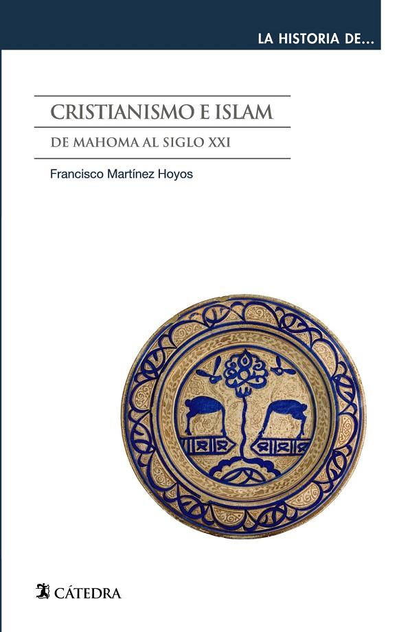 CRISTIANISMO E ISLAM : DE MAHOMA AL SIGLO XXI | 9788437641034 | MARTINEZ, FRANCISCO