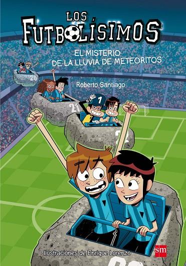 FUTBOLISIMOS 9 : MISTERIO DE LA LLUVIA DE METEORITOS, EL | 9788467585803 | SANTIAGO, ROBERTO ; LORENZO, ENRIQUE