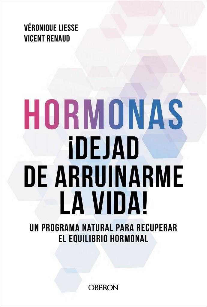HORMONAS :  DEJAD DE ARRUINARME LA VIDA | 9791387775308 | RENAUD, DR. VICENT ; LIESSE, VÉRONIQUE
