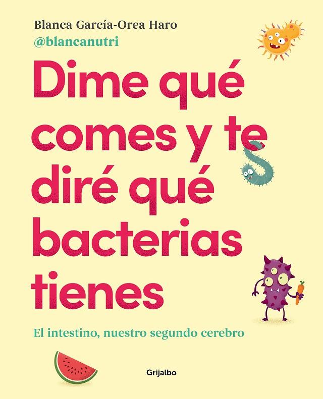 DIME QUE COMES Y TE DIRE QUE BACTERIAS TIENES | 9788417752927 | GARCIA OREA, BLANCA