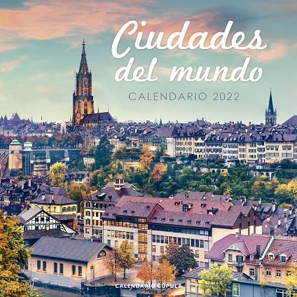 CALENDARIO CIUDADES DEL MUNDO 2022 | 9788448028671
