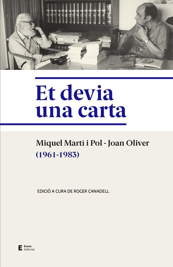 ET DEVIA UNA CARTA : CORRESPONDENCIA MIQUEL MARTI I POL - JOAN ILIVER | 9788497667166 | MARTI I POL, MIQUEL ; OLIVER, JOAN