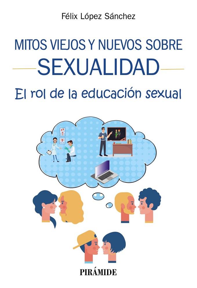 MITOS VIEJOS Y NUEVOS SOBRE SEXUALIDAD : EL ROL DE LA EDUCACION SEXUAL | 9788436843163 | LOPEZ SANCHEZ, FELIX