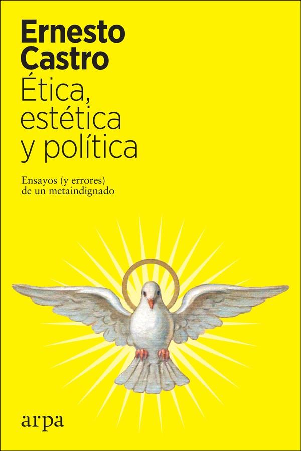 ETICA ESTETICA POLITICA | 9788417623401 | CASTRO, ERNESTO