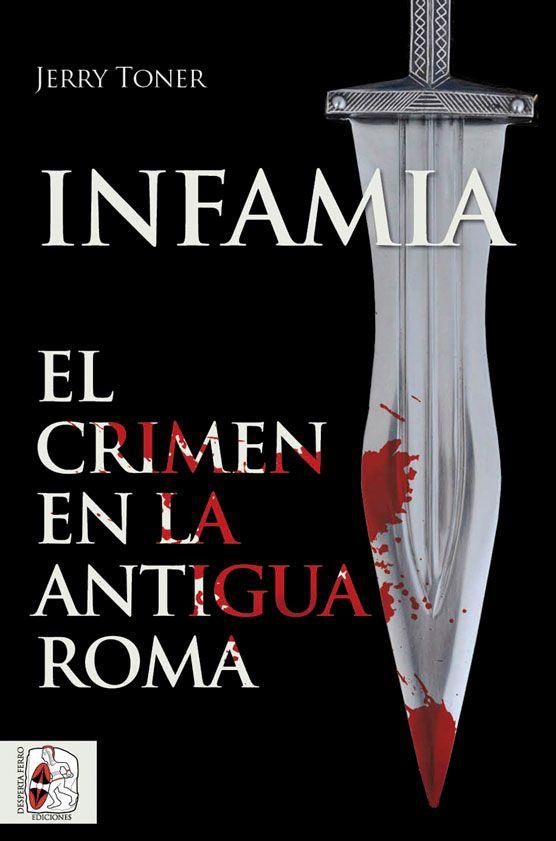 INFAMIA : EL CRIMEN EN LA ANTIGUA ROMA | 9788412079883 | TORNER, JERRY