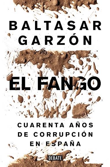 FANGO : CUARENTA AÑOS DE CORRUPCION EN ESPAÑA | 9788499924847 | GARZON, BALTASAR