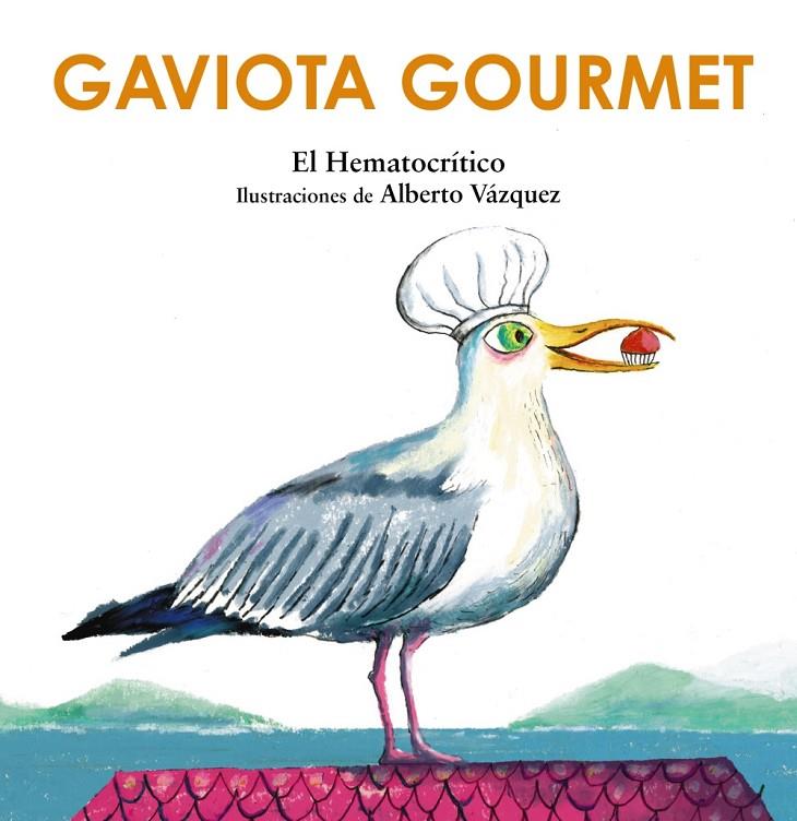 GAVIOTA GOURMET | 9788469891186 | HEMATOCRÍTICO, EL ; VÁZQUEZ, ALBERTO