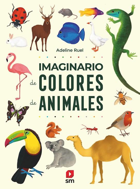 IMAGINARIO DE COLORES DE ANIMALES | 9788413188546 | RUEL, ADELINE