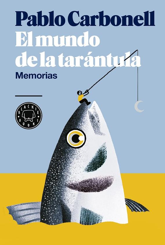 MUNDO DE LA TARANTULA : MEMORIAS | 9788416290512 | CARBONELL, PABLO