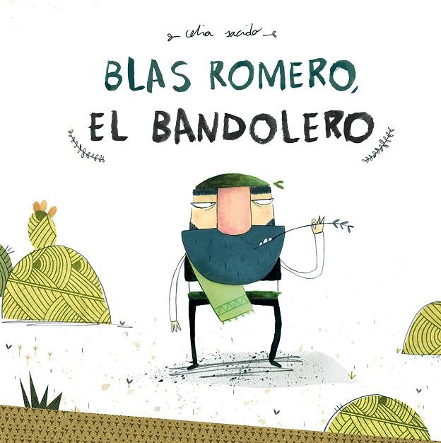 BLAS ROMERO EL BANDOLERO | 9788494755552 | SACIDO, CELIA