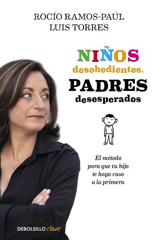NIÑOS DESOBEDIENTES, PADRES DESESPERADOS | 9788490625545 | RAMOS-PAUL, ROCIO ; TORRES, LUIS