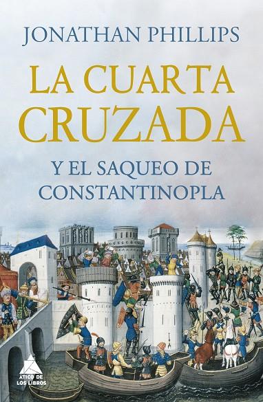 CUARTA CRUZADA Y EL SAQUEO DE CONSTANTINOPLA, LA | 9788418217531 | PHILLIPS, JONATHAN
