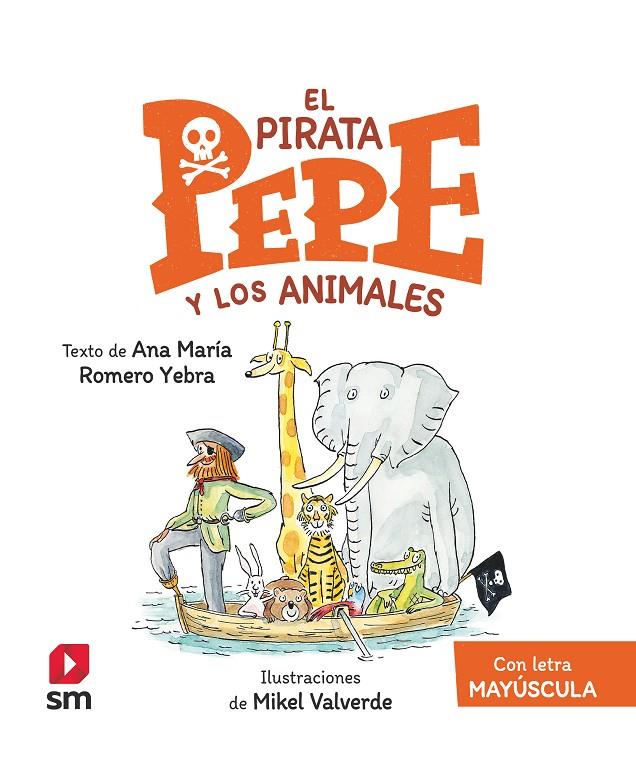 PIRATA PEPE Y LOS ANIMALES, EL | 9788411209922 | ROMERO YEBRA, ANA MARÍA ; VALVERDE, MIKEL